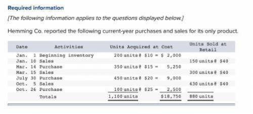 Hemming uses a perpetual inventory system. 1. Determine the costs assigned to ending inventory and t
