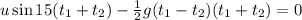 u\sin 15(t_1+t_2)-\frac{1}{2}g(t_1-t_2)(t_1+t_2)=0