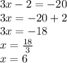 3x-2=-20\\3x=-20+2\\3x=-18\\x=\frac{18}{3}\\ x=6