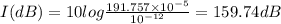 I(dB)=10log\frac{191.757\times 10^{-5}}{10^{-12}}=159.74dB