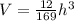 V=\frac{12}{169}h^3