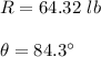 R=64.32\ lb\\\\\theta=84.3\°