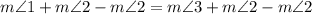 m\angle 1 +m\angle 2-m\angle 2=m\angle 3+m\angle 2-m\angle 2