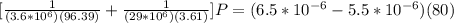 [\frac{1}{(3.6*10^6)(96.39)}+\frac{1}{(29*10^6)(3.61)}]P=(6.5*10^{-6}-5.5*10^{-6})(80)