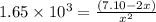 1.65\times10^3=\frac{(7.10-2x)}{x^2}