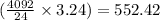 (\frac{4092}{24} \times 3.24 ) = 552.42