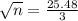 \sqrt{n} = \frac{25.48}{3}