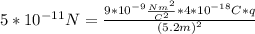 5*10^{-11}N=\frac{9*10^{-9}\frac{Nm^2}{C^2} *4*10^{-18}C*q}{(5.2m)^2}
