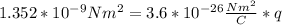 1.352*10^{-9}Nm^2 = 3.6*10^{-26}\frac{Nm^2}{C}*q