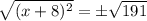 \sqrt{(x+8)^2}=\±\sqrt{191}