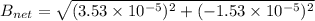 B_{net}=\sqrt{(3.53\times10^{-5})^2+(-1.53\times10^{-5})^2}