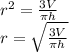 r^{2}= \frac{3V}{\pi h}\\r=\sqrt{\frac{3V}{\pi h}}