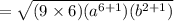 =\sqrt{(9\times 6)(a^{6+1})(b^{2+1})