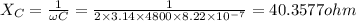 X_C=\frac{1}{\omega C}=\frac{1}{2\times 3.14\times 4800\times 8.22\times 10^{-7}}=40.3577ohm