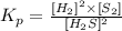 K_p=\frac{[H_2]^2\times [S_2]}{[H_2S]^2}