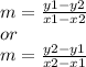 m = \frac{y1 - y2}{x1 - x2}  \\ or \\ m =  \frac{y2 - y1}{x2 - x1}