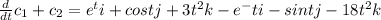 \frac{d}{dt}c_{1}+ c_{2} }  = e^ t i +cost j +3t^2 k - e^-t i - sintj -18t^2 k