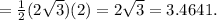 = \frac{1}{2} (2\sqrt{3} )(2) = 2\sqrt{3} = 3.4641.