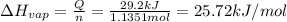 \Delta H_{vap}=\frac{Q}{n}=\frac{29.2 kJ}{1.1351 mol}=25.72 kJ/mol