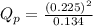 Q_{p} = \frac{(0.225)^{2}}{0.134}