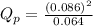 Q_{p} = \frac{(0.086)^{2}}{0.064}