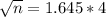 \sqrt{n} = 1.645*4