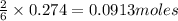 \frac{2}{6}\times 0.274=0.0913moles