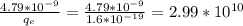 \frac{4.79*10^{-9}}{q_{e}} = \frac{4.79*10^{-9}}{1.6*10^{-19}} } =  2.99*10^{10}