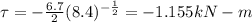 \tau=-\frac{6.7}{2}(8.4)^{-\frac{1}{2}}=-1.155k N-m