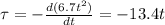 \tau=-\frac{d(6.7t^2)}{dt}=-13.4t