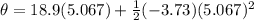 \theta=18.9(5.067)+\frac{1}{2}(-3.73)(5.067)^2