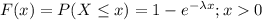 F(x) = P(X \leq x) = 1 - e^{-\lambda x} ; x 0