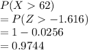 P(X62)\\= P(Z-1.616)\\=1-0.0256\\=0.9744