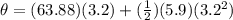 \theta = (63.88)(3.2) + (\frac{1}{2})(5.9)(3.2^2)