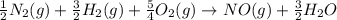 \frac{1}{2}N_2(g)+\frac{3}{2}H_2(g)+\frac{5}{4}O_2(g)\rightarrow NO(g)+\frac{3}{2}H_2O