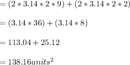 =(2*3.14*2*9)+(2*3.14*2*2)\\\\=(3.14*36)+(3.14*8)\\\\=113.04+25.12\\\\=138.16units^2