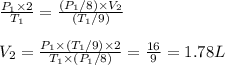 \frac{P_1\times 2}{T_1}=\frac{(P_1/8)\times V_2}{(T_1/9)}\\\\V_2=\frac{P_1\times (T_1/9)\times 2}{T_1\times (P_1/8)}=\frac{16}{9}=1.78L