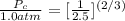 \frac{P_c}{1.0 atm}=[\frac{1}{2.5}]^{(2/3)