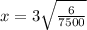x = 3\sqrt{\frac{6}{7500} }