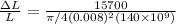 \frac{\Delta L}{L} = \frac{15700}{\pi/4 (0.008)^2 (140\times 10^9)}
