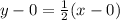 y-0=\frac{1}{2}(x-0)