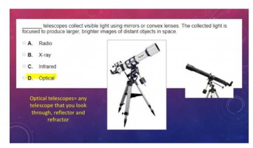 telescopes collect visible light using mirrors or convex lenses. The collected light is focused to p