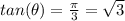 tan(\theta) =\frac{\pi}{3} = \sqrt{3}