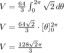 V=\frac{64}{3} \int_0^{2\pi} \sqrt{2} \, d\theta\\\\V=\frac{64\sqrt{2}}{3}\cdot[\theta]_0^{2\pi}\\\\V=\frac{128\sqrt{2}\pi}{3}