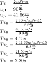 Tv=\frac{2v_{0}Sin\alpha}{g}\\v_{01}=90\frac{m}{s}\\v_{02}=41.66\frac{m}{s}\\Tv_{0} =\frac{2.90m/s.Sin15}{9.8\frac{m}{s^{2} } }\\Tv_{0}=\frac{46.58m/s}{9.8\frac{m}{s^{2} } }\\Tv_{0}=4.75s\\Tv_{1} =\frac{2.41.66m/s.Sin15}{9.8\frac{m}{s^{2} } }\\Tv_{1}=\frac{21.56m/s}{9.8\frac{m}{s^{2} } }\\Tv_{1}=2.20s