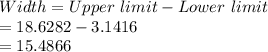 Width=Upper\ limit-Lower\ limit\\=18.6282-3.1416\\=15.4866