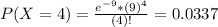 P(X = 4) = \frac{e^{-9}*(9)^{4}}{(4)!} = 0.0337