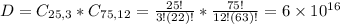 D = C_{25,3}*C_{75,12} = \frac{25!}{3!(22)!}*\frac{75!}{12!(63)!} = 6 \times 10^{16}