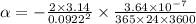 \alpha =-\frac{2\times 3.14}{0.0922^{2}}\times \frac{3.64\times 10^{-7}}{365\times 24\times 3600}