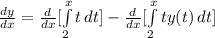 \frac{dy}{dx}=\frac{d}{dx}  [\int\limits^x_2 {t} \, dt]-\frac{d}{dx}[\int\limits^x_2 {ty(t)} \, dt]